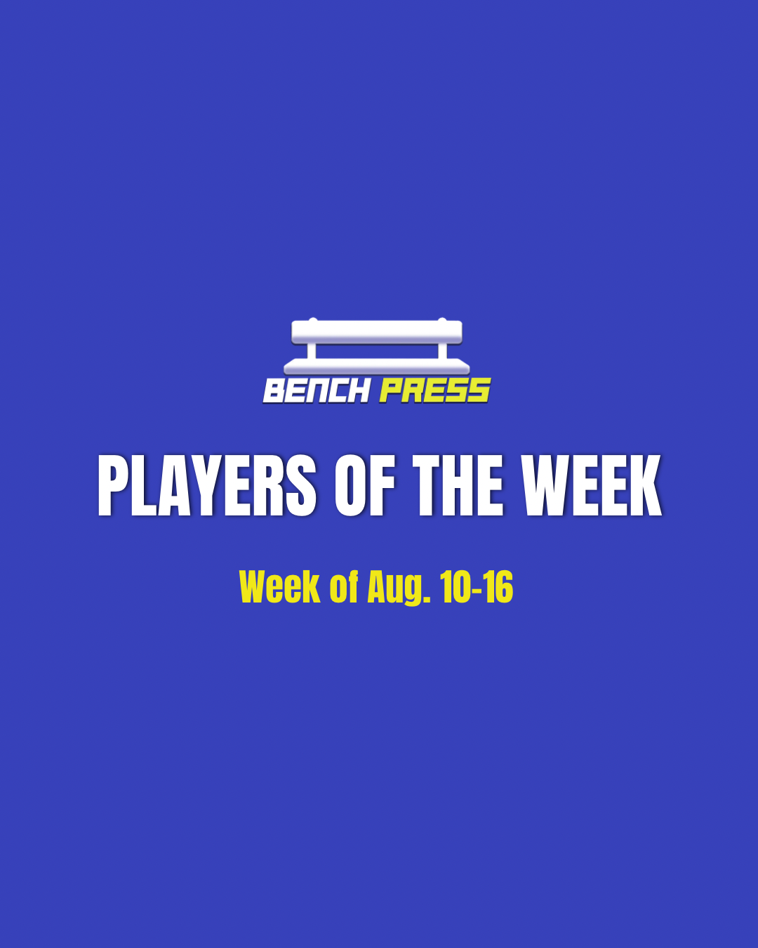 Players of the week: Aug. 10-16